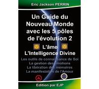 Un guide du nouveau monde avec les 5 pôles de l'évolution 2 - Eric Jackson Perrin - Eric Jackson Perrin - broché - Guide