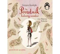 Un guide pour l'éleveur d'anges - Grzegorz Kasdepke (Hörbuch auf Polnisch)