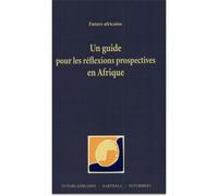 Un guide pour les réflexions prospectives en Afrique - Futurs africains - Karthala - broché - Guide