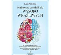 Un guide pratique pour les personnes très sensibles - Beata Mąkolska (Literatur, Psychologie auf Polnisch)