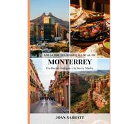 Un Guide Touristique Local de Monterrey: Du Barrio Antiguo à la Sierra Madre