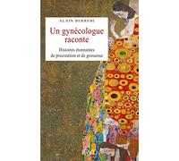 Un gynécologue raconte: Histoires étonnantes de procréation et de grossesse