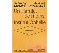 Un Hamlet de moins / Institut Ophélie Nathalie Garraud (Auteur), Olivier Saccomano (Auteur)