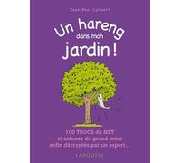 Un hareng dans mon jardin !: 100 trucs du net et astuces de grand-mère enfin décryptés par un expert ...