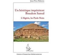 Un hérétique impénitent Boualem Sansal: L’Algérie, les Pieds-Noirs
