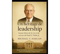 Un héritage de leadership : leçons tirées de la vie et du service de Paul S. Trible Jr.: Simple mais puissant, il présente le livre comme une étude sur le leadership et l’impact éthique.