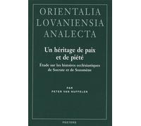 Un Héritage De Paix Et De Piété - Etude Sur Les Histoires Ecclésiastiques De Socrate Et De Sozomène