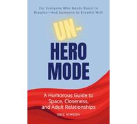 Un-Hero Mode: A Humorous Guide to Space, Closeness, and Adult Relationships