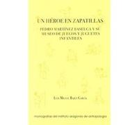 Un Heroe En Zapatillas : Pedro Martinez Baselga Y Su Museo D - [Livre en VO] Luis Miguel Bajen Garcia (Auteur)