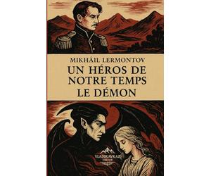 Un Héros de notre temps Le Démon: Deux chefs-d’œuvre du romantisme noir russe réunis en un volume