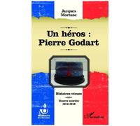 Un héros : Pierre Godart Jacques Mortane (Auteur)