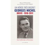 Un héros très discret - Georges Michel(Brive-1911/2011)