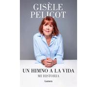 Un himno a la vida Mi historia - Gisèle Pelicot - LUMEN - ebook (ePub) - Livre
