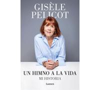 Un himno a la vida Mi historia - Gisèle Pelicot - LUMEN - ebook (ePub) - Livre