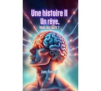 Un histoire II Un rêve, vrai ou faux ? - Jany Ferrant - Le Lys Bleu - broché - Roman