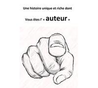 Un histoire unique et riche dont vous êtes l'auteur