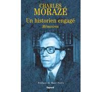 Un historien engagé Mémoires - Charles Morazé - Fayard - broché - Essai