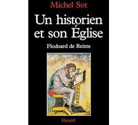 Un historien et son Eglise: Flodoard de Reims