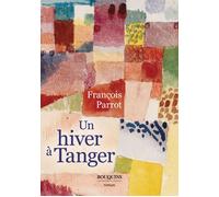 Un hiver à Tanger - François Parrot - Bouquins Editions - broché - Roman