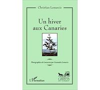 Un hiver aux Canaries - Christian Lemarcis - L'harmattan - broché - Beau livre