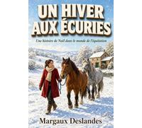 UN HIVER AUX ÉCURIES Une Romance de Noël Feel Good dans le Monde de l'Équitation pour Ados et Jeunes Adultes: Une Histoire Inspirante, Tendre et Lumineuse sur l'Amour, la Famille et les Chevaux