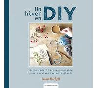Un hiver en DIY - Guide créatif pour survivre aux mois glacés