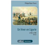 Un hiver en Ligurie 1795-1796 - Philippe Meyer Pascal - L'harmattan - broché - Roman