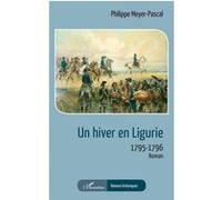 Philippe Meyer Pascal – Un hiver en Ligurie: 1795-1796 – Roman – Broché
