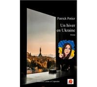 Un hiver en Ukraine - Patrick Potier - Lazare Et Capucine Eds - broché - Roman
