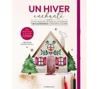 Un hiver enchanté Les techniques de base du coloriage + 40 illustrations à dessiner & colorier - Léa Louvet - De Saxe Eds - relié - Livre-jeu