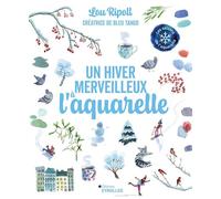 Un hiver merveilleux à l'aquarelle - Lou Ripoll - Eyrolles - broché - Guide