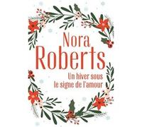 Un hiver sous le signe de l'amour Nora Roberts (Auteur)