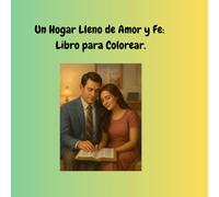 Un Hogar Lleno de Amor y Fe: Libro para Colorear.