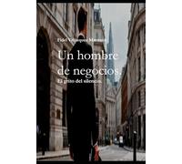 Un hombre de negocios: El grito del silencio