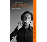 Un hombre flaco : retrato de Julio Ramón Ribeyro / Daniel Titinger.