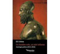 Un hombre solo, un solo infierno: Antología poética (2012-2024)