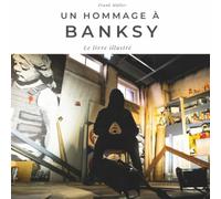 Un hommage à Banksy: Le livre illustré