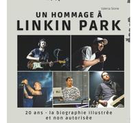 Un hommage à Linkin Park: 20 ans - la biographie illustrée non autorisée