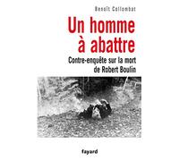 Un Homme À Abattre - Contre-Enquête Sur La Mort De Robert Boulin