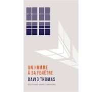 Un homme à sa fenêtre - David Thomas - Anne Carriere Eds - broché - Roman