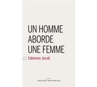 Un homme aborde une femme Fabienne Jacob (Auteur)