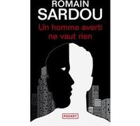 Un homme averti ne vaut rien Romain Sardou (Auteur)