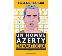 Un homme AZERTY en vaut deux - Saison 1: La série littéraire la plus détestée de la Silicon Valley : Intelligence artificielle, fake news, big data, réseaux-sociaux, objets connectés, nomophobie ...