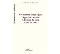 Un homme chaque jour, Appel aux morts L'eau en fleur - Michel Helayel - L'harmattan - broché - Poésie