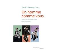 Un homme comme vous: Essai sur l'humanité de la folie
