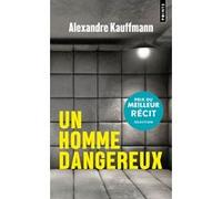 Un homme dangereux Alexandre Kauffmann (Auteur)