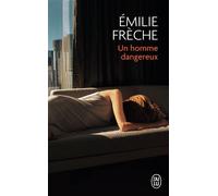 Un homme dangereux - Emilie Frèche - J'ai Lu - Poche - Roman