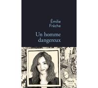 Un homme dangereux - Emilie Frèche - Stock - broché - Roman