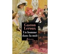 Un homme dans la nuit - Gaston Leroux - Libretto - broché - Roman