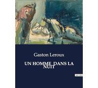 UN HOMME DANS LA NUIT: L'énigme d'un homme dans les ombres de Paris